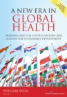 A New Era in Global Health : Nursing and the United Nations 2030 Agenda for Sustainable Development - Book