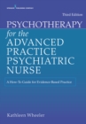 Psychotherapy for the Advanced Practice Psychiatric Nurse : A How-To Guide for Evidence-Based Practice - eBook