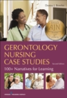 Gerontology Nursing Case Studies : 100+ Narratives for Learning - Book