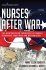 Nurses After War : The Reintegration Experience of Nurses Returning from Iraq and Afghanistan - Book