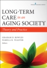 Long-Term Care in an Aging Society : Theory and Practice - Book