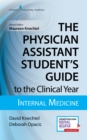 The Physician Assistant Student's Guide to the Clinical Year: Internal Medicine : With Free Online Access! - Book
