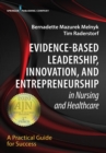 Evidence-Based Leadership, Innovation and Entrepreneurship in Nursing and Healthcare : A Practical Guide to Success - eBook