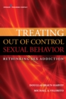 Treating Out of Control Sexual Behavior : Rethinking Sex Addiction - Book