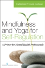 Mindfulness and Yoga for Self-Regulation : A Primer for Mental Health Professionals - Book