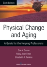 Physical Change and Aging, Sixth Edition : A Guide for the Helping Professions - eBook