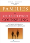 Families in Rehabilitation Counseling : A Community-Based Rehabilitation Approach - Book