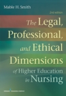The Legal, Professional, and Ethical Dimensions of Education in Nursing - Book