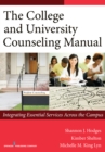The College and University Counseling Manual : Integrating Essential Services Across the Campus - Book