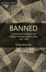 Banned : Controversial literature and political control in British India, 1907-1947 - Book