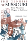 The Genesis of Missouri : From Wilderness Outpost to Statehood - Book