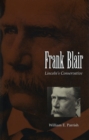 Frank Blair : Lincoln's Conservative - Book