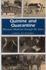 Quinine and Quarantine : Missouri Medicine Through the Years - Book