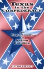 Texas in the Confederacy : An Experiment in Nation Building - Book