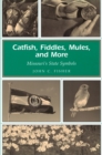 Catfish, Fiddles, Mules and More : Missouri's State Symbols - Book