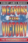 Weapons for Victory : The Hiroshima Decision - Book