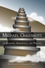 Michael Oakeshott on Religion, Aesthetics, and Politics - Book