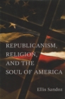 Republicanism, Religion, and the Soul of America - Book