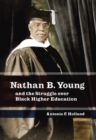 Nathan B. Young and the Struggle Over Black Higher Education - Book