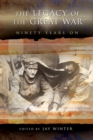 The Legacy of the Great War : Ninety Years on - Book