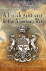 A French Aristocrat in the American West : The Shattered Dreams of De Lassus De Luzieres - Book