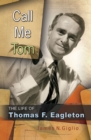 Call Me Tom : The Life of Thomas F. Eagleton - Book
