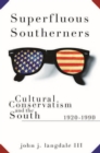 Superfluous Southerners : Cultural Conservatism and the South, 1920-1990 - Book