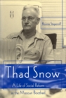 Thad Snow : A Life of Social Reform in the Missouri Bootheel - Book