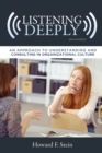 Listening Deeply : An Approach to Understanding and Consulting in Organizational Culture - Book