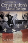 Uncovering the Constitution's Moral Design - Book
