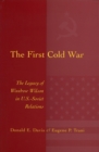 The First Cold War : The Legacy of Woodrow Wilson in U.S. - Soviet Relations - Book