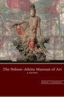 The Nelson-Atkins Museum of Art : A History - Book