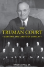 The Truman Court : Law and the Limits of Loyalty - Book