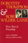 Dorothy Thompson and Rose Wilder Lane : Forty Years of Friendship, Letters, 1921-1960 - Book