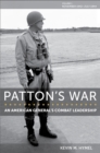 Patton's War : An American General's Combat Leadership, Volume I: November 1942 - July 1944 - Book