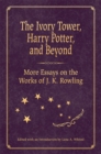 The Ivory Tower, Harry Potter, and Beyond : More Essays on the Works of J. K. Rowling - Book