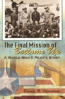 The Final Mission of Bottoms Up Volume 1 : A World War II Pilot's Story - Book