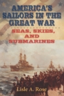 America's Sailors in the Great War : Seas, Skies, and Submarines - eBook