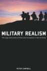 Military Realism : The Logic and Limits of Force and Innovation in the U.S. Army - eBook