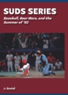 Suds Series : Baseball, Beer Wars, and the Summer of '82 - eBook
