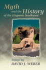 Myth and the History of the Hispanic Southwest - Book