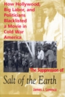 The Suppression of ""Salt of the Earth : How Hollywood, Big Labor and Politicians Blacklisted a Movie in Cold War America - Book