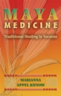 Maya Medicine : Traditional Healing in Yucatan - eBook