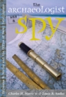The Archaeologist Was a Spy : Sylvanus G. Morley and the Office of Naval Intelligence - Book
