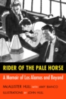 Rider of the Pale Horse : A Memoir of Los Alamos and Beyond - Book