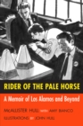 Rider of the Pale Horse : A Memoir of Los Alamos and Beyond - eBook