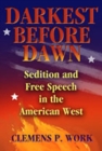 Darkest Before Dawn : Sedition and Free Speech in the American West - Book