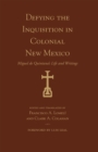 Defying the Inquisition in Colonial New Mexico : Miguel de Quintana's Life and Writings - Book