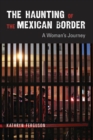 The Haunting of the Mexican Border : A Woman's Journey - Book