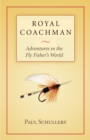 Royal Coachman : Adventures in the Fly Fisher's World - eBook
